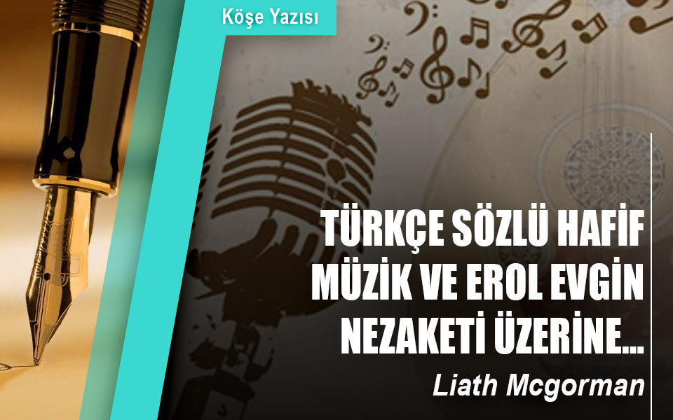 722009Türkçe sözlü hafif müzik ve Erol Evgin nezaketi üzerine….jpg